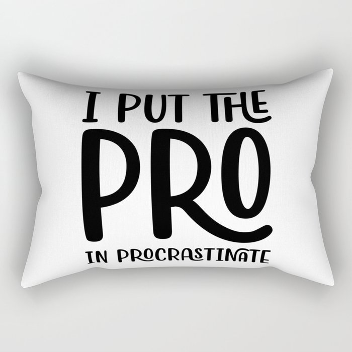 I Put The Pro In Procrastinate Rectangular Pillow
