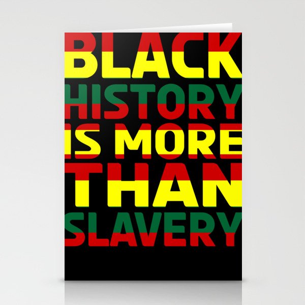 Black History Is More Than Slavery Stationery Cards