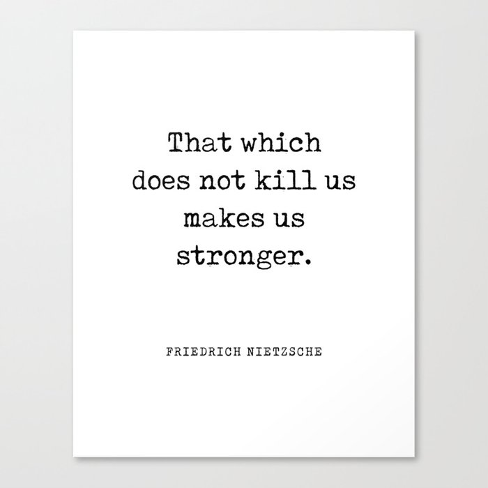 That which does not kill us - Friedrich Nietzsche Quote - Literature - Typewriter Print Canvas Print
