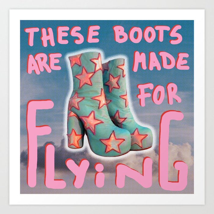 These boots are made for flying Art Print