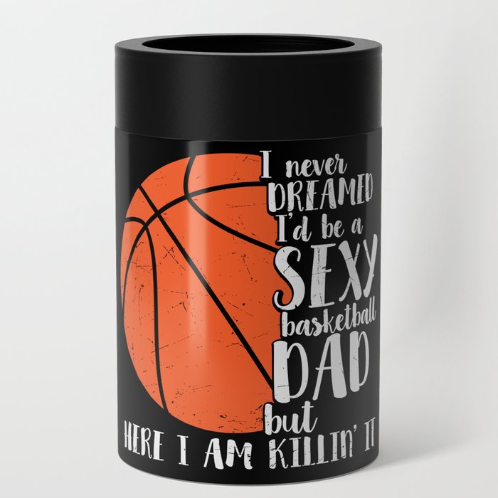 Sexy Basketball Dad Funny Can Cooler