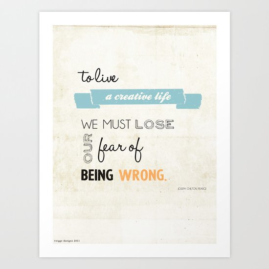 To live a creative life you must... Art Print