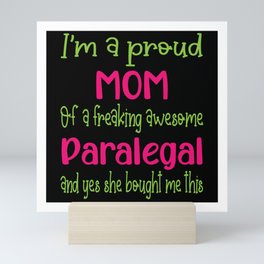 proud mom of freaking awesome Paralegal - Paralegal daughter Mini Art Print