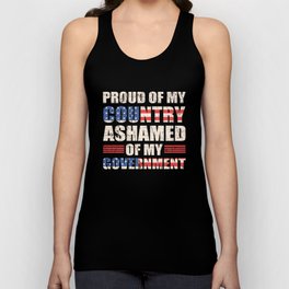 Proud of My Country - Ashamed of My Government - Politic Unisex Tank Top