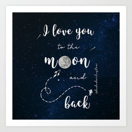 I Love You To The Moon And Back Art Prints For Any Decor Style Society6