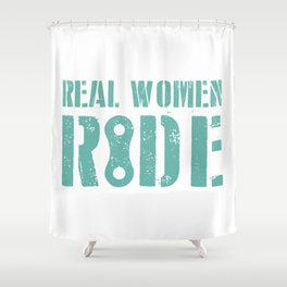 Real Women Ride Shower Curtain