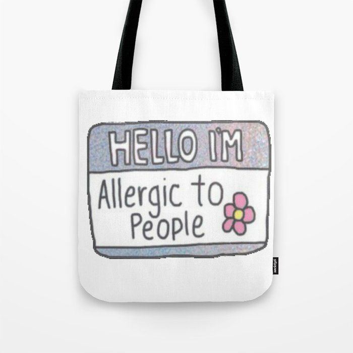 Hello I'm Allergic to People Tote Bag