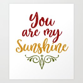 You Are My Sunshine Art Prints For Any Decor Style Society6
