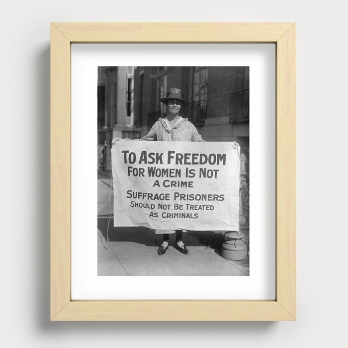 To Ask Freedom For Women Is Not A Crime - Suffrage Protest 1917 Recessed Framed Print