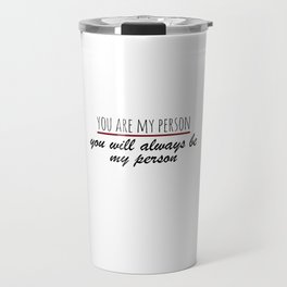 You are my person - Grey's Anatomy Travel Mug