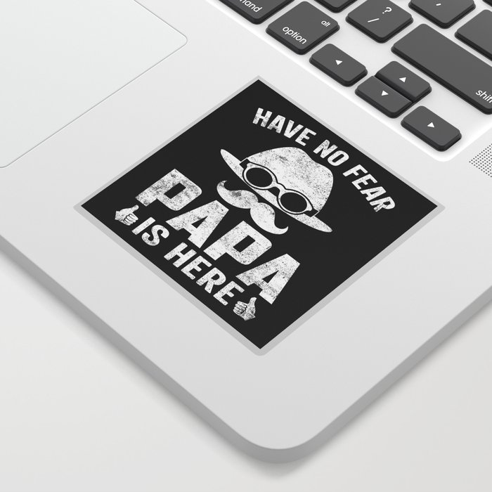 Have No Fear Papa Is Here Sticker