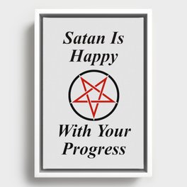 Satan Is Happy With Your Progress Framed Canvas