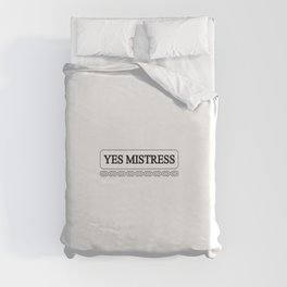 Yes mistress humor or cool bdsm text Duvet Cover