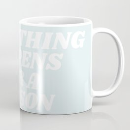 everything happens for a reason Coffee Mug