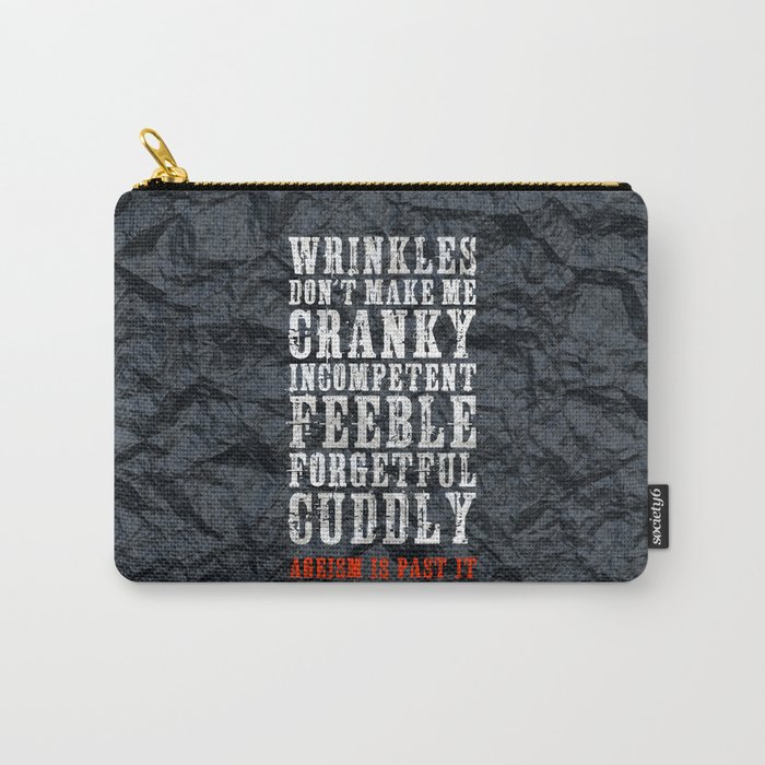 Wrinkles: Ageism is Past It Carry-All Pouch