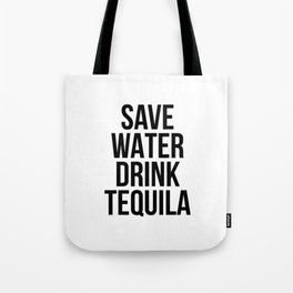 Save water drink tequila Tote Bag