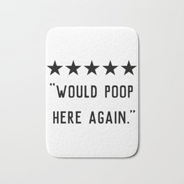 Would poop here again Bath Mat | Graphicdesign, Toilethumor, Poo, Sarcastic, Sarcasm, Poop, Funny 