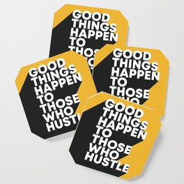 Good Things Happen To Those Who Hustle Coaster