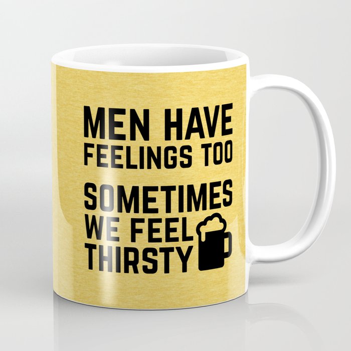 Men Have Feelings Funny Sarcasm Beer Alcohol Quote Coffee Mug