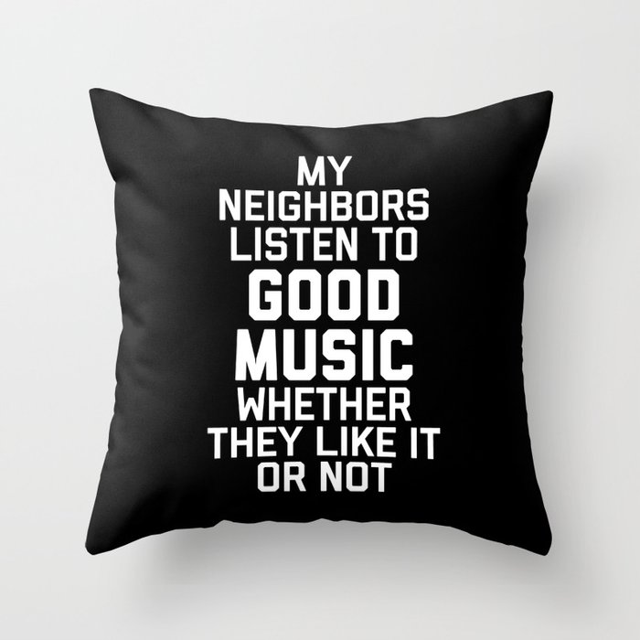 Listen To Music Funny Quote Throw Pillow