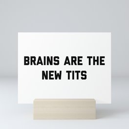 Brains New Tits Feminist Quote Mini Art Print