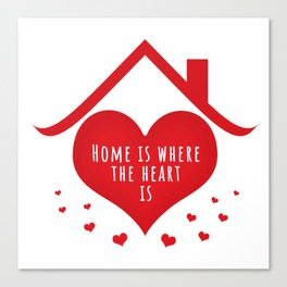 Home is where the heart is Canvas Print