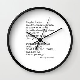 Maybe that’s enlightenment enough to know that there is no final resting place Wall Clock