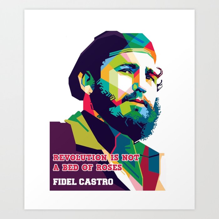 Revolution is not a Bed of Roses | Fidel Castro Art Print