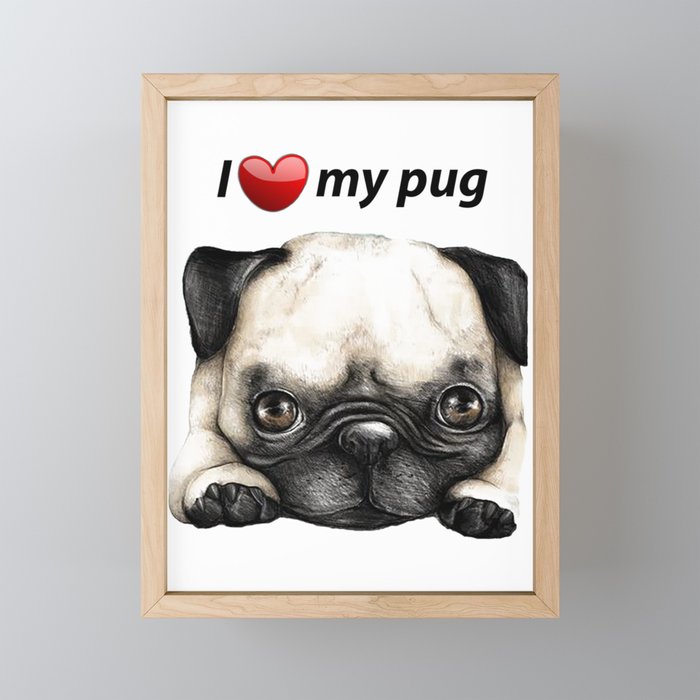 I love my Pug Framed Mini Art Print