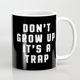 Don't Grow Up Funny Quote Coffee Mug