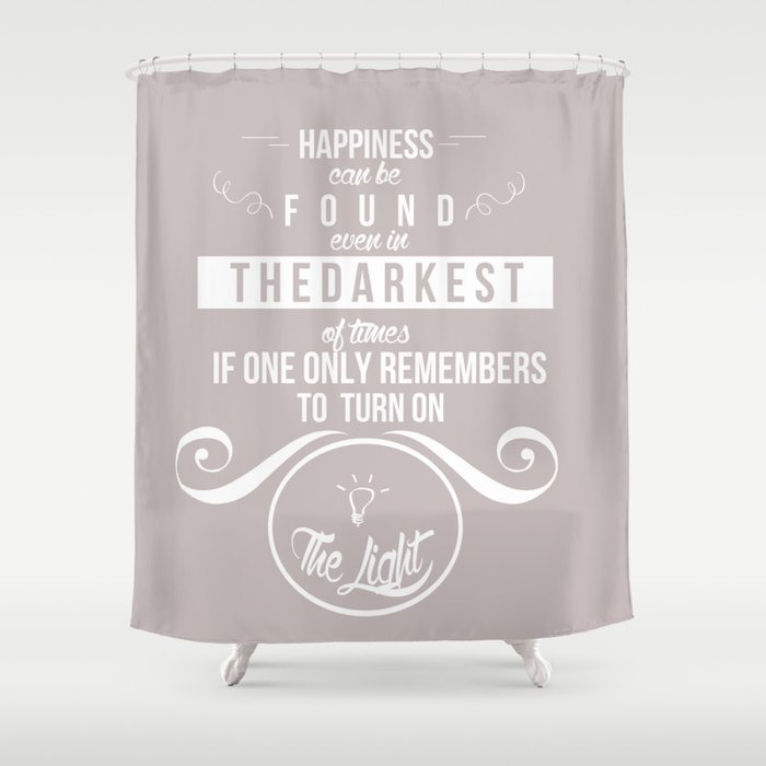 Happiness can be found even in the darkest of times quote harry potter Shower Curtain