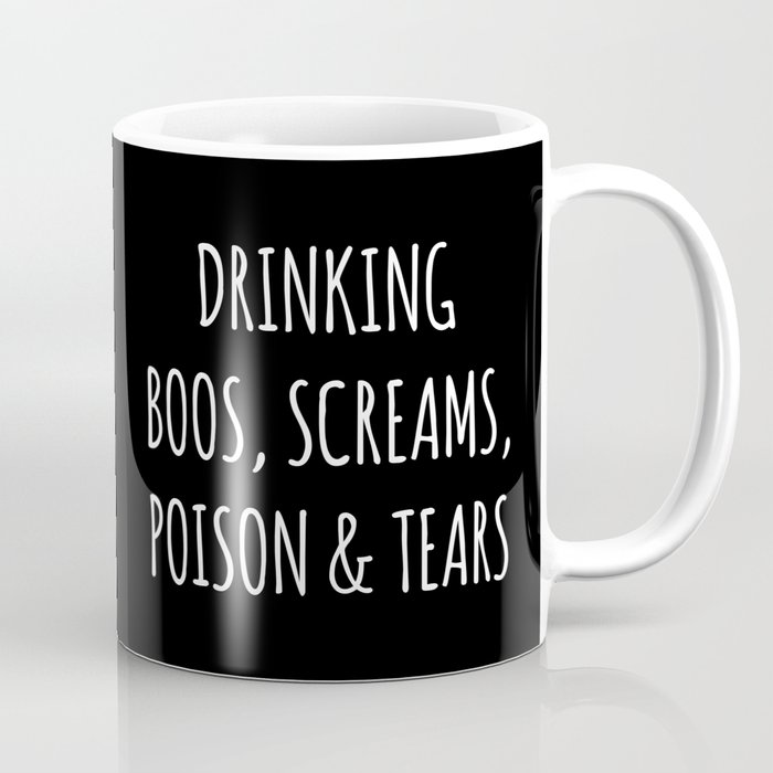 Drinking Boos Screams Poison & Tears Coffee Mug