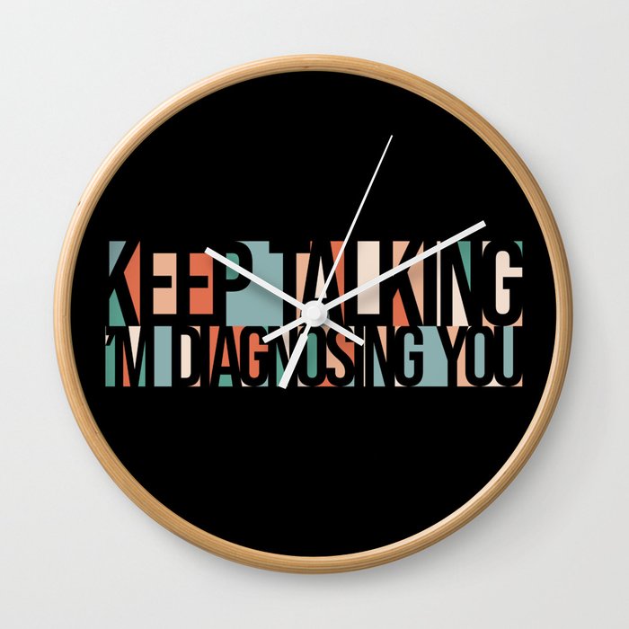 Keep Talking I'm Diagnosing You Wall Clock