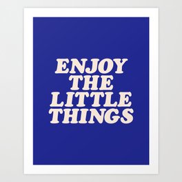 Enjoy the Little Things Art Print