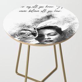 Never say all you know And never believe all you hear Girl Quotes Side Table