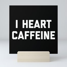 I Heart Caffeine Funny Quote Mini Art Print