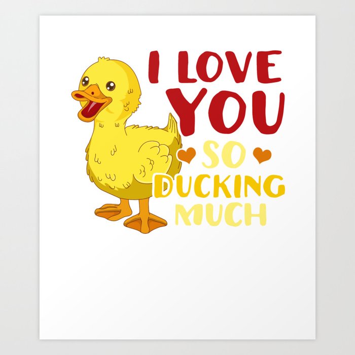 Cute Funny I Love You So Ducking Much Pun Art Print By Theperfectpresents Society6 Cute Funny I Love You So Ducking Much Pun Art Print By Theperfectpresents Society6