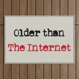 Older Than The Internet Quote, Funny Phrase Idea for Wall Art, Prints, Posters, Tshirts, Men, Women, Youth Outdoor Rug