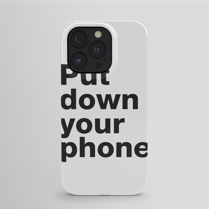 Put Down Your Phone. iPhone Case by inkdesigner Society6