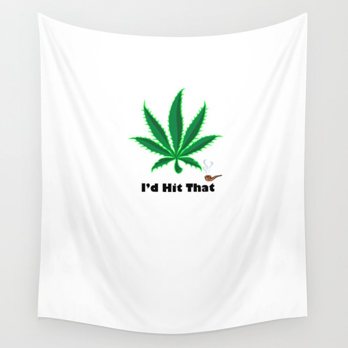 I'd Hit That Pot Leaf and Pipe Wall Tapestry