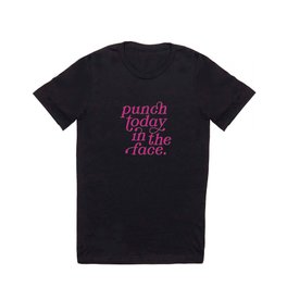 Punch Today in the Face - Pink T-shirt