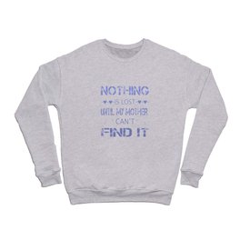 Not Thing Is Lost Crewneck Sweatshirt
