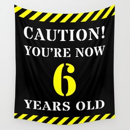 [ Thumbnail: 6th Birthday - Warning Stripes and Stencil Style Text Wall Tapestry ]