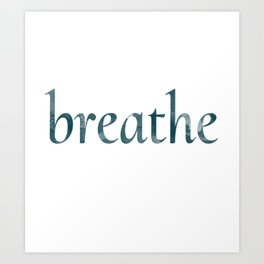 Breathe Art Print