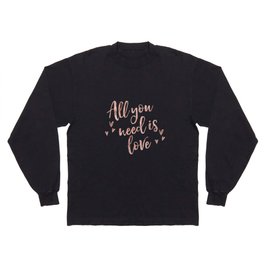 All you need is love - rose gold and hearts Long Sleeve T-shirt