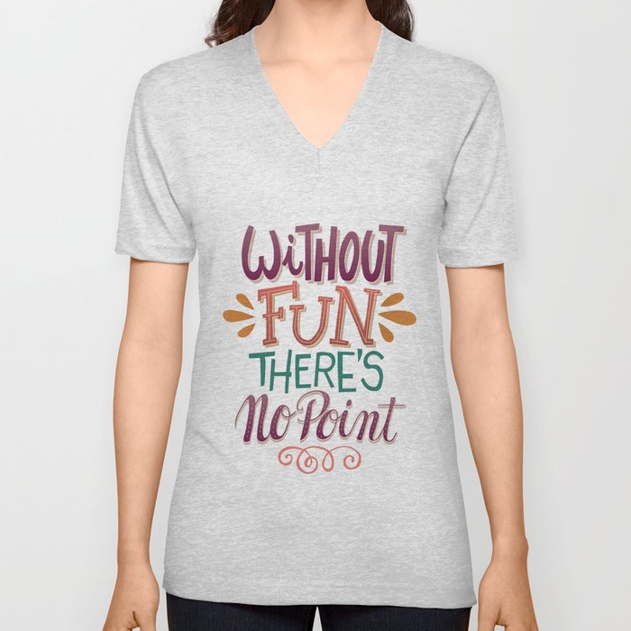 Without Fun There’s No Point V Neck T Shirt