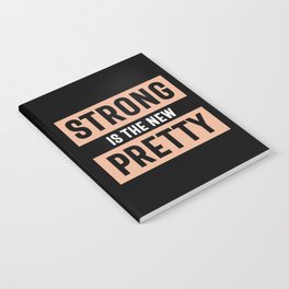 Strong Is The New Pretty Notebook