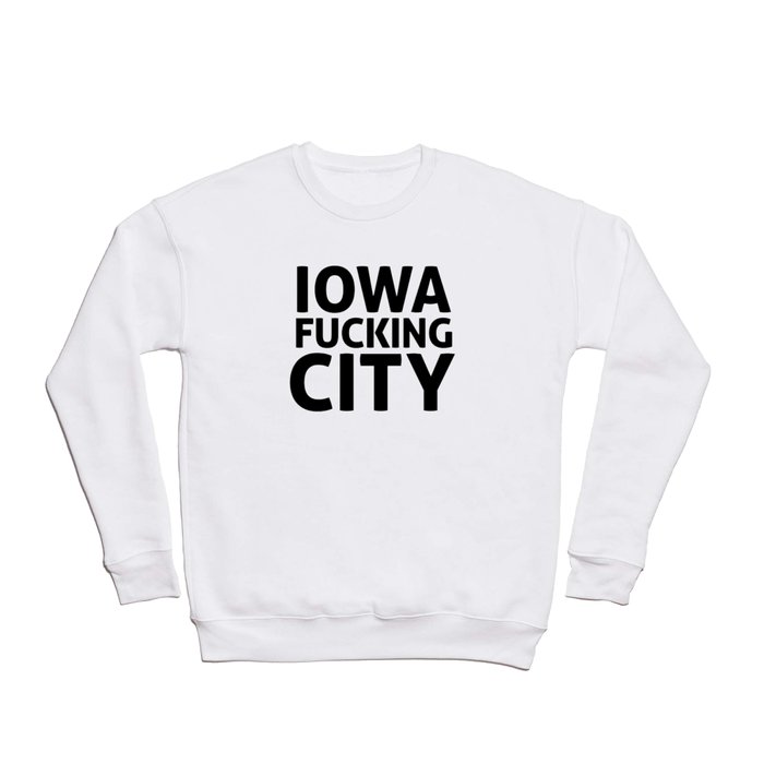 IOWA F-ING CITY Crewneck Sweatshirt