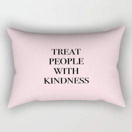 treat people with kindness Rectangular Pillow
