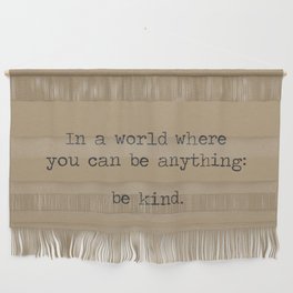 In A World Where You Can Be Anything Be Kind - minimalist industrial Kraft paper Wall Hanging